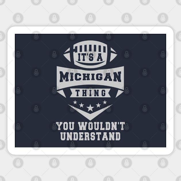 It's a michigan thing you wouldn't understand: Amazing newest design for michigan lovers Magnet by Ksarter